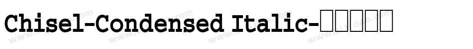 Chisel-Condensed Italic字体转换